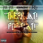 2014.07.01 – Trick Trick Feat. Eminem & Royce da 5’9″ – Twerk Dat Pop That
