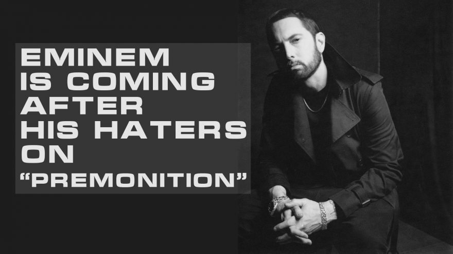 Eminem Is Coming After His Haters on “Premonition”