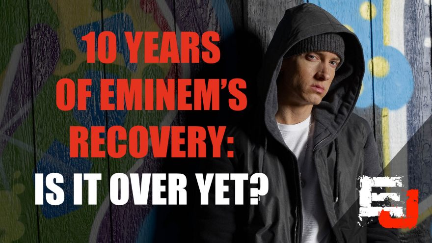 10 Years of Eminem’s Recovery: Is It Over Yet?